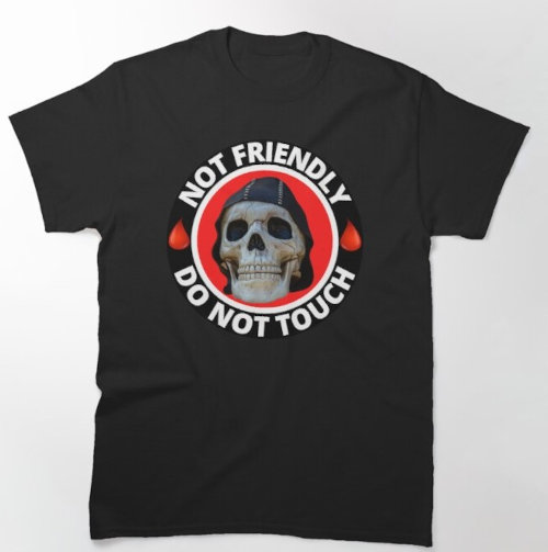 not friendly do not touch tshirt